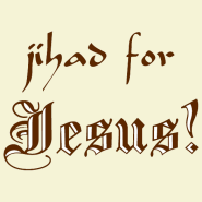 Jihad for Jesus!